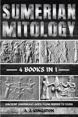 Sumerian Mythology - A J Kingston