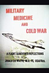 Military Medicine and Cold War -  Jerald Lee Watts M.D. FS.