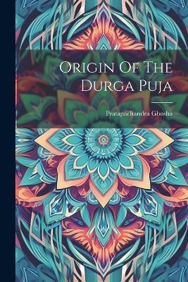 Origin Of The Durga Puja - Pratapachandra Ghosha