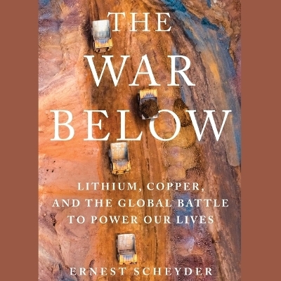 The War Below - Ernest Scheyder