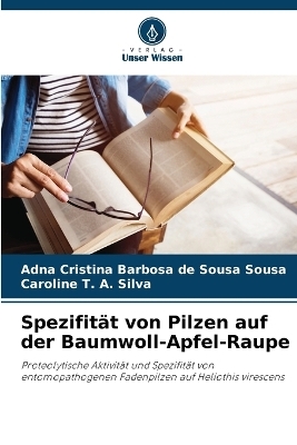 Spezifität von Pilzen auf der Baumwoll-Apfel-Raupe - Adna Cristina Barbosa de Sousa Sousa, Caroline T A Silva