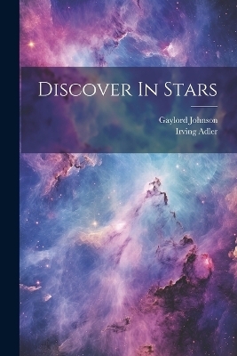 Discover In Stars - Gaylord Johnson, Irving Adler