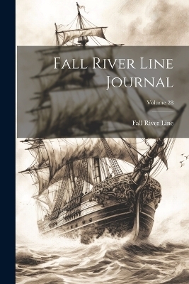 Fall River Line Journal; Volume 28 - Fall River Line