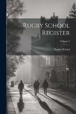 Rugby School Register; Volume 2 - 