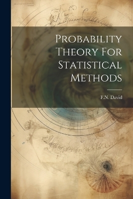Probability Theory For Statistical Methods - Fn David