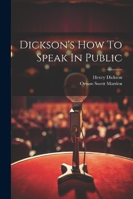Dickson's How To Speak In Public - Henry Dickson