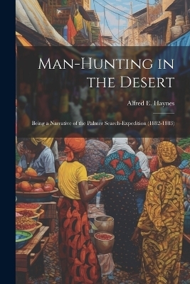 Man-Hunting in the Desert - Alfred E Haynes