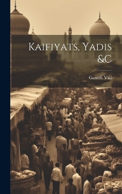 Kaifiyats, yadis &c - Ganesh Vad