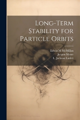 Long-term Stability for Particle Orbits - L Jackson Laslett, Jurgen Moser, Edwin M McMillan
