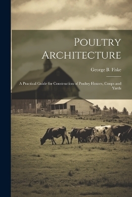 Poultry Architecture - George Burnap Fiske