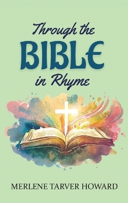 Through the Bible in Rhyme - Merlene Tarver Howard