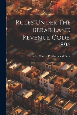 Rules Under The Berar Land Revenue Code, 1896 - 