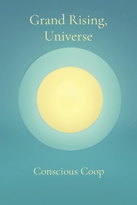 Grand Rising, Universe - Conscious Coop