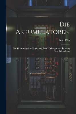 Die Akkumulatoren - Karl Elbs