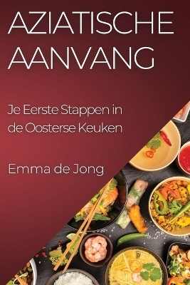 Aziatische Aanvang - EMMA DE JONG