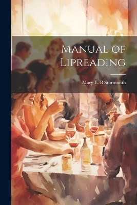Manual of Lipreading - Mary E B Stormonth