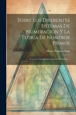 Sobre Los Diferentes Sistemas De Numeracion Y La Teoría De Numeros Primos - 