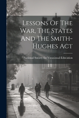 Lessons Of The War, The States And The Smith-hughes Act - 