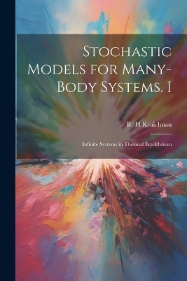 Stochastic Models for Many-body Systems. I - R H Kraichnan