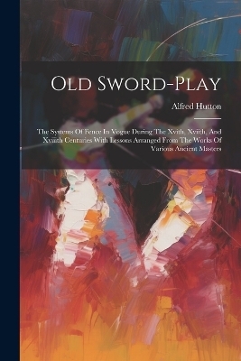 Old Sword-play - Alfred Hutton