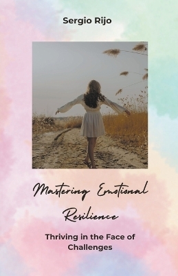 Mastering Emotional Resilience - Sergio Rijo