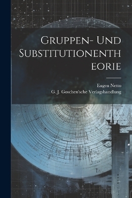 Gruppen- und Substitutionentheorie - Eugen Netto