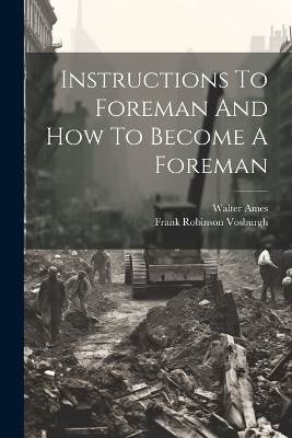 Instructions To Foreman And How To Become A Foreman - 