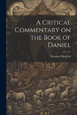 A Critical Commentary on the Book of Daniel - 