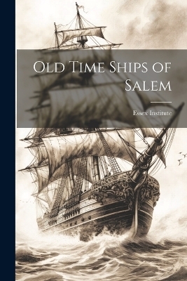 Old Time Ships of Salem - 