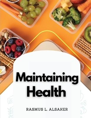 Maintaining Health -  Rasmus L Alsaker