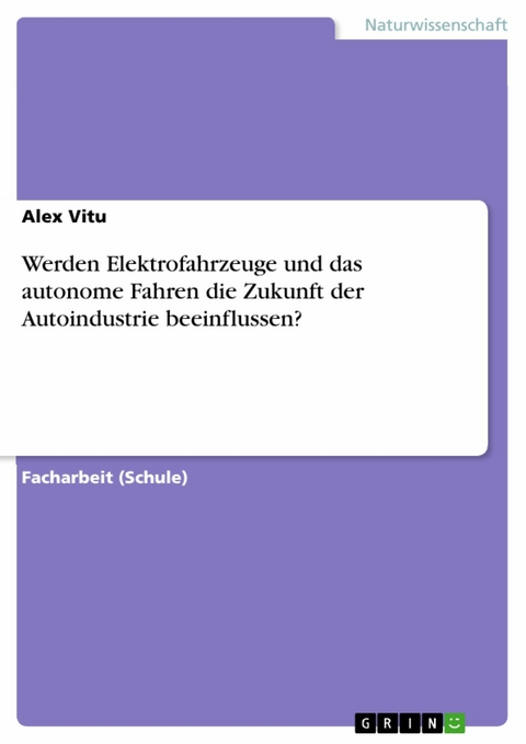 Werden Elektrofahrzeuge und das autonome Fahren die Zukunft der Autoindustrie beeinflussen? - Alex Vitu