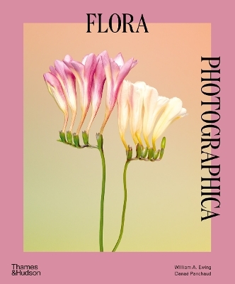 Flora Photographica - William A. Ewing, Danaé Panchaud