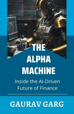 Alpha Machines - Gaurav Garg