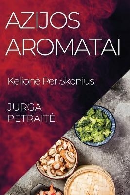 Azijos Aromatai - Jurga Petraite