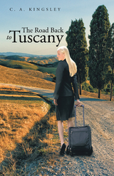 The Road Back to Tuscany - C. A. KINGSLEY