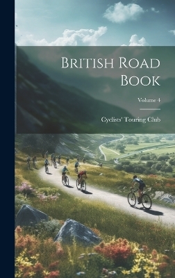 British Road Book; Volume 4 - Cyclists' Touring Club