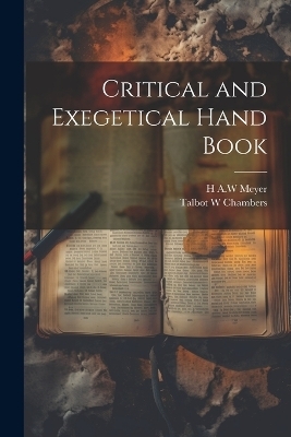 Critical and Exegetical Hand Book - H A W Meyer, Talbot W Chambers