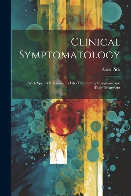 Clinical Symptomatology - Alois Pick