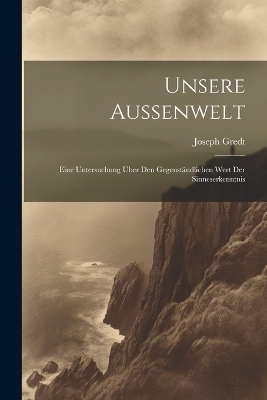 Unsere Aussenwelt - Gredt Joseph 1863-