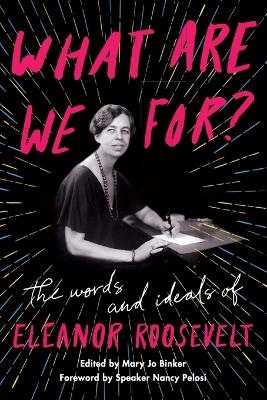 What Are We For? - Eleanor Roosevelt