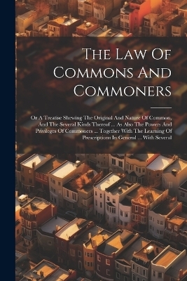 The Law Of Commons And Commoners -  Anonymous