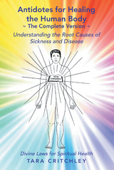 Antidotes for Healing the Human Body the Complete Version -  Tara Critchley