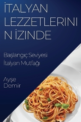 &#304;talyan Lezzetlerinin &#304;zinde - Ay&amp Demir;  #351;  e