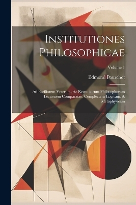 Institutiones Philosophicae - Edmond Pourchot