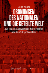 Ordnungen des Nationalen und die geteilte Welt - Jens Adam