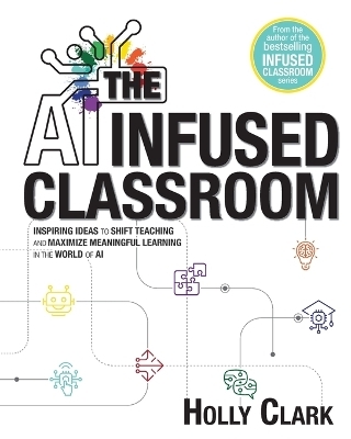 The AI Infused Classroom - Holly Clark