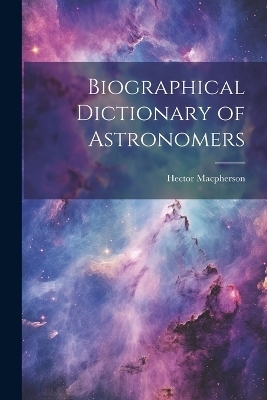 Biographical Dictionary of Astronomers - Hector MacPherson