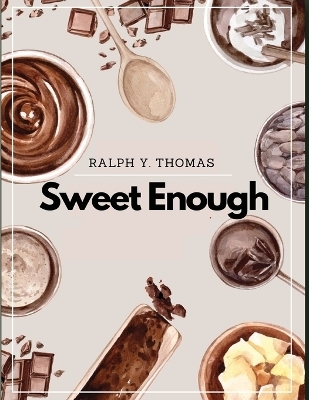 Sweet Enough -  Ralph Y Thomas