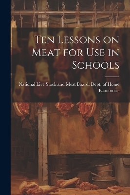 Ten Lessons on Meat for use in Schools - 