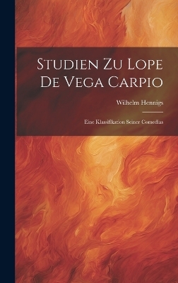 Studien zu Lope de Vega Carpio - Wilhelm Hennigs